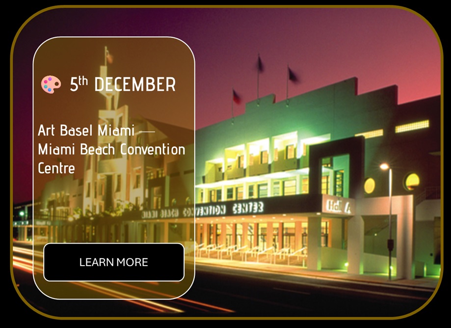 Sincura Calendar 🎨 5th DECEMBER. Art Basel Miami — Miami Beach Convention Centre