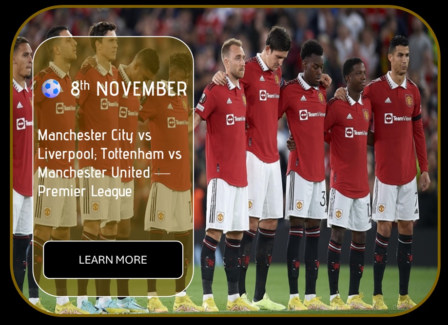 Sincura Calendar ⚽ 8th NOVEMBER. Manchester City vs Liverpool; Tottenham vs Manchester United —Premier League