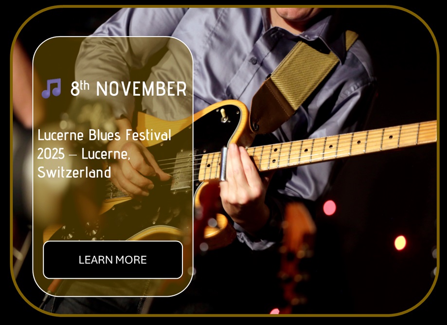 Sincura Calendar 🎵 8th NOVEMBER. Lucerne Blues Festival 2025 – Lucerne, Switzerland