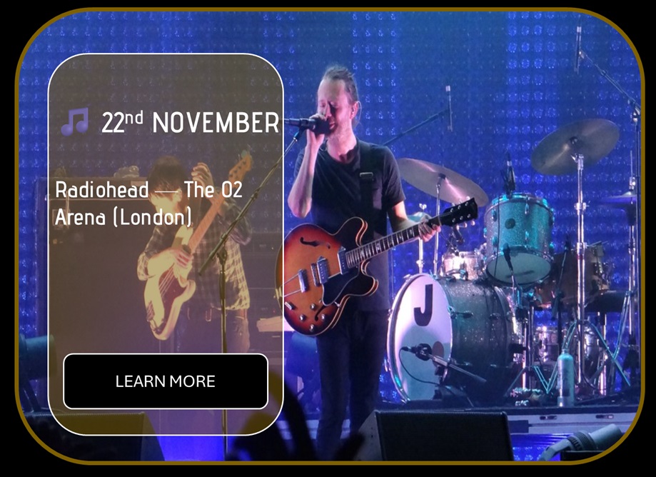 Sincura Calendar 🎵 22nd NOVEMBER. Radiohead — The O2 Arena (London)