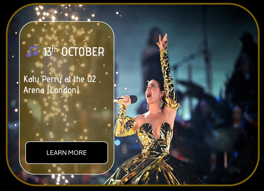 Sincura Calendar 🎵 13th October. Katy Perry at the O2 Arena (London)