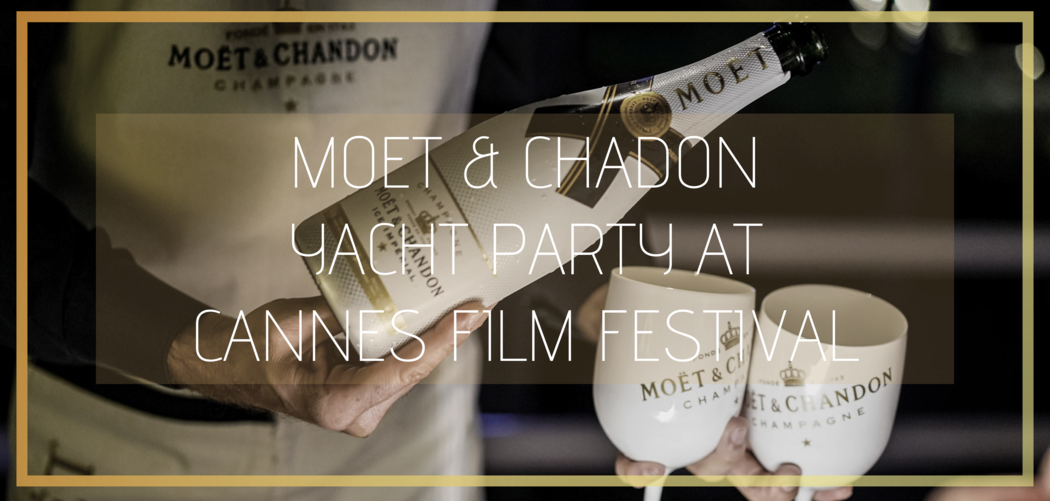 how to get on the exclusive moet & chadon yacht party at cannes film festival